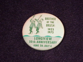 1973 Longview 50th Anniversary Brotherhood of the Brush Pinback Button, Wa - £5.55 GBP
