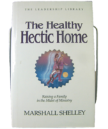 Leadership Library #16 THE HEALTHY HECTIC HOME Family 1988 Marshall Shelley - £8.40 GBP