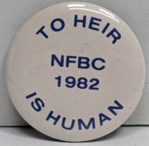 Vintage To Heir is Human - NFBC 1982 - 1-3/4&quot; Pin Button Pinback - £15.81 GBP