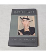 Agustin Lara A Cultural Biography by Andrew Grant Wood 2014 hardcover - $22.98