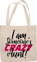 Make Your Mark Design I Am Someone&#39;s Crazy Aunt. Funny Reusable Tote Bag For Mot - £17.16 GBP