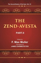 The Sacred Books Of The East (The ZEND-AVESTA, PART-II: The Sirozahs, Yasts, And - £22.12 GBP