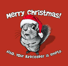 Christmas Squirrel T-shirt S M L XL Excuse Me Birdfeeder Empty NWT Cotton - £17.55 GBP
