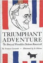 Triumphant Adventure Story Of Franklin D Roosevelt By Frances Cavanah Hc [Hardco - £38.14 GBP