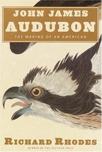 John James Audubon: The Making of an American Rhodes, Richard - £23.02 GBP