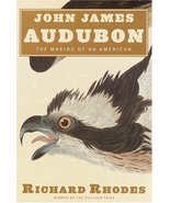 John James Audubon: The Making of an American Rhodes, Richard - £22.68 GBP