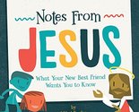 Notes From Jesus: What Your New Best Friend Wants You to Know [Hardcover... - $2.96