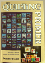 Quilting Primer by Dorothy Frager Advanced Techniques 2nd Edition 1986 Hardback - $16.44