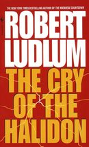 The Cry of the Halidon: A Novel [Mass Market Paperback] Robert Ludlum - £2.20 GBP