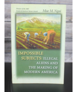 Impossible Subjects : Illegal Aliens And the Making of Modern America, P... - £11.84 GBP