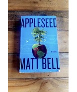 Appleseed: A Novel, Matt Bell - £3.11 GBP