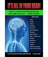 It&#39;s All in Your Head! How the 12 cranial nerves in your head effect you... - $19.75