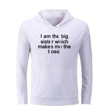 I Am The Big Sister Funny Hoodies Unisex Sweatshirt Sarcasm Slogan Hoody Tops - £20.46 GBP