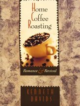 Home Coffee Roasting: Romance and Revival Davids, Kenneth - £3.08 GBP