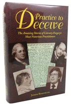 Joseph Rosenblum Practice To Deceive The Incredible Story Of Literary Forgery&#39;s - £48.32 GBP