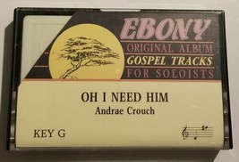 Ebony Gospel Tracks For Soloists Andrae Crouch Oh I Need Him Cassette Tape - £7.60 GBP