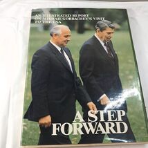 A STEP FORWARD AN ILLUSTRATED REPORT MICHAIL GORBACHEV&#39;s Visit to the US... - $17.00
