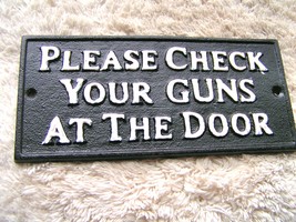 Cast Iron Please Check Your GUNS at the Door Plaque Sign Indoor OR out bz - $9.99