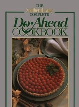 The Southern Living Complete Do-Ahead Cookbook (Today&#39;s Gourmet) Hauser,... - $5.89