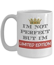 I&#39;m Not Perfect But I&#39;m Limited Edition - Novelty 15oz White Ceramic Spe... - $21.99