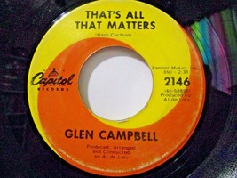Glen Campbell-That&#39;s All That Matters / I Wanna Live-45rpm-1968-VG - £1.58 GBP