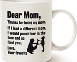 Funny Mothers Day for Mom Coffee Mug, Dear Mom, Thanks for Being... Love... - $20.88
