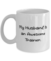 My Husband Is an Awesome Trainer. 11oz 15oz Mug, Husband Cup, Beautiful Gifts Fo - £11.91 GBP+
