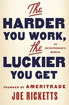 The Harder You Work, the Luckier You Get: An Entrepreneur&#39;s Memoir [Hardcover]  - £4.74 GBP