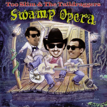 Too Slim And The Taildraggers - Swamp Opera (CD) (VG) - $8.90