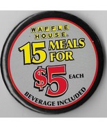 Waffle House button  " 15 meals for $5 each" measuring ca. 2 1/4" - $4.50