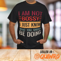 I&#39;m Not Bossy I Just Know What You Should Be Doing T-Shirt - £12.61 GBP+
