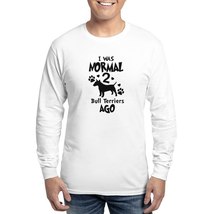 I WAS NORMAL 2 BULL TERRIERS AGO Men&#39;s Long Sleeve T-Shirt - £30.94 GBP