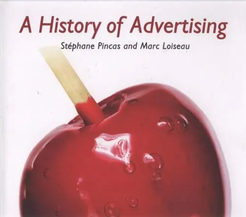 A History of Advertising by Marc Loiseau, Stéphane Pincas (2008 - Hardco... - $36.89