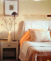 The Art of Interior Design: Selecting Elements For Distinctive Styles / 2005 - £4.54 GBP
