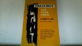 Prejudice and Your Child [Paperback] Clark, Kenneth - £3.94 GBP