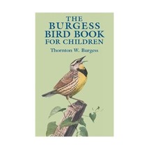 The Burgess Bird Book for Children (Dover Science Books) Thornton W. Burgess - $14.00