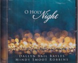 Dallyn Vail Bayles &amp; Mindy Smoot Robbins : O Holy Night CD - £4.74 GBP