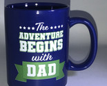 “The Adventure Begins With DAD”4 1/2”H 3 1/2”W Oversized Coffee Mug Cup-NEW - $19.68