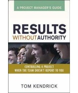 Results Without Authority : Controlling a Project When the Team Doesn&#39;t... - $17.64 CAD