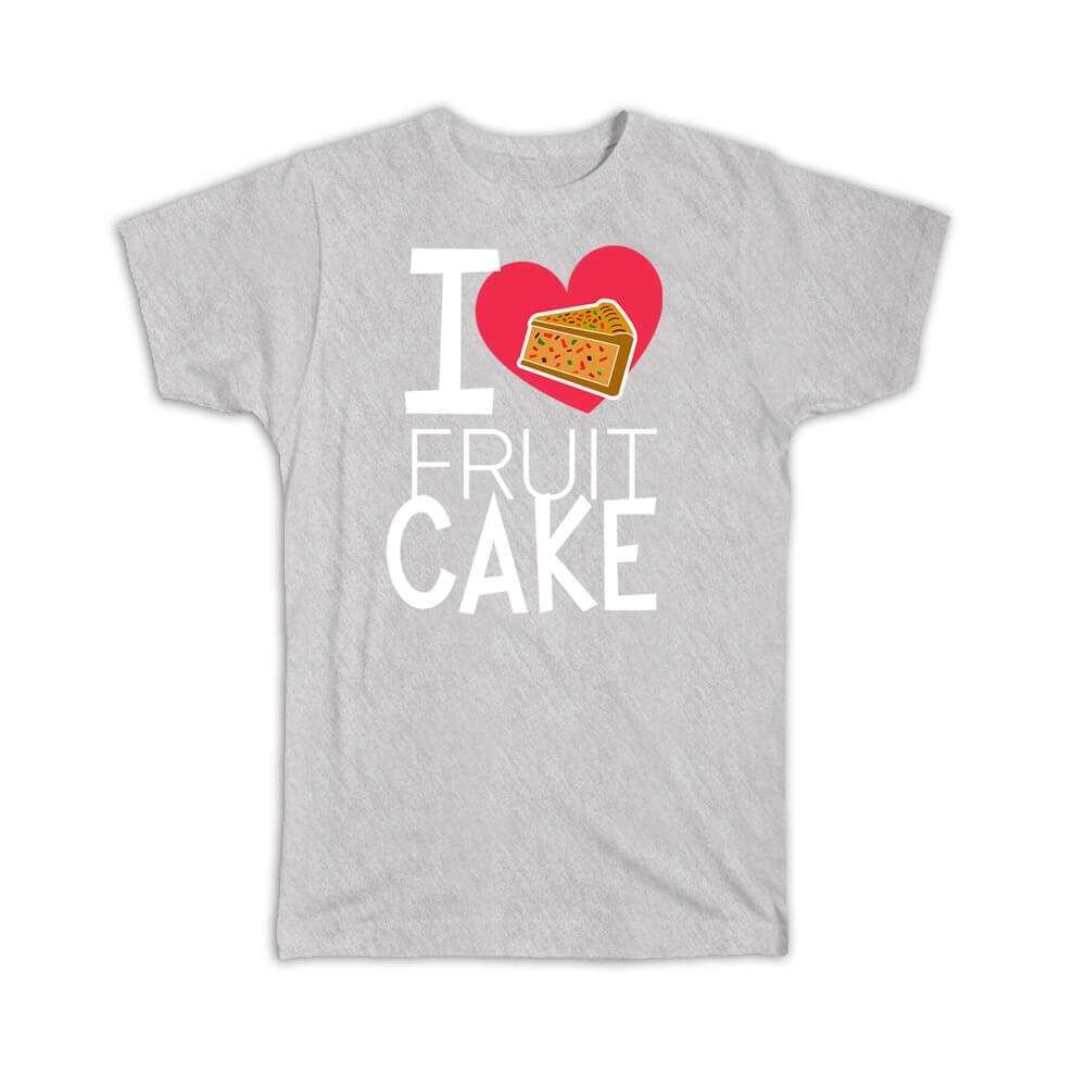 Primary image for I Love Fruitcake : Gift T-Shirt Christmas Food Lover Eater Secret Santa Winter H