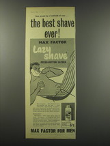1957 Max Factor Lazy Shave Ad - The best shave ever! - £14.54 GBP