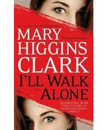 I&#39;ll Walk Alone: A Novel by Mary Higgins Clark - $5.37 CAD