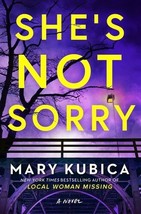 She&#39;s Not Sorry: Mary Kubica A Psychological Thriller NEW, Free Shipping - $9.89