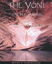 The Yoni: Sacred Symbol of Female Creative Power [Paperback] Camphausen, Rufus C - £16.47 GBP
