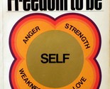 Freedom to Be: experiencing and expressing your total being by Everett S... - $1.13
