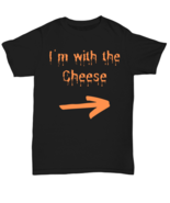 I&#39;m with the Cheese black Unisex Tee, Funny his and hers couple matching... - £14.97 GBP+