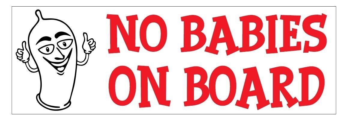 Primary image for No Babies On Board Funny Bumper Sticker D7275