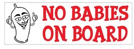 No Babies On Board Funny Bumper Sticker D7275 - $3.45