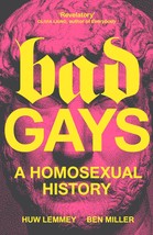 Bad Gays: A Homosexual History [Paperback] Lemmey, Huw and Miller, Ben - £5.21 GBP