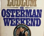 The Osterman Weekend by Robert Ludlum / 1983 Paperback Espionage Thriller - £1.81 GBP
